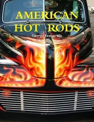 American Hot Rods By George Frangoulis 9781312573024 (Paperback)
