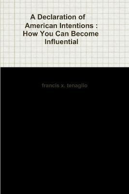 A Declaration of American Intentions : How You Can Become Influential