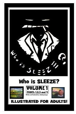 Sleeze Volume-1 'Who is Sleeze?' By Dakota Jernigan 9781312604377