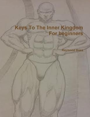 Keys To The Inner Kingdom For Beginners By Boea 9781312658738