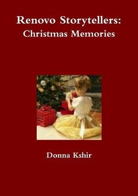 Renovo Storytellers: Christmas Memories By Donna M. Kshir (Paperback)