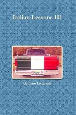 Italian Lesson 101 By Gennaro Lombardi 9781312711792 (Paperback)