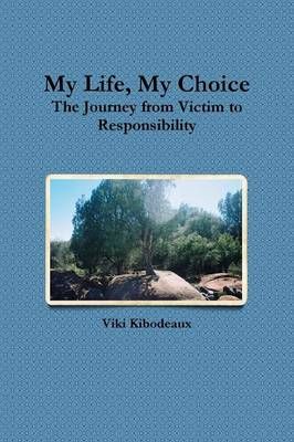 My Life, My Choice By Viki Kibodeaux 9781312715899 (Paperback)