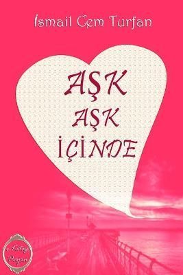 Ask Ask Icinde By Ismail Cem Turfan 9781312725966 (Paperback)