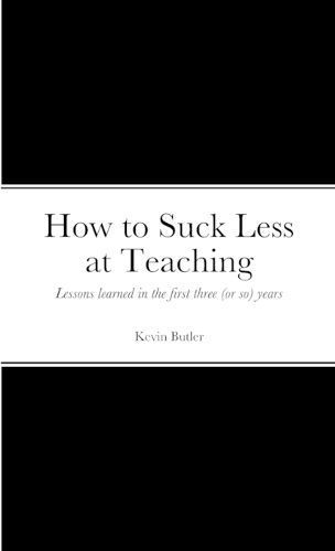 How to suck less at teaching By Butler 9781312734043 (Paperback)