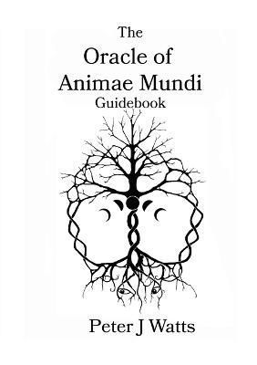 The Oracle of Animae Mundi Guidebook By Peter J Watts 9781312734760