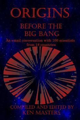 Origins: Before the Big Bang By Ken Masters 9781312753266 (Paperback)