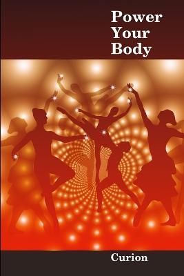 Power Your Body By Curion 9781312809758 (Paperback)