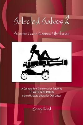 Selected Salvos 2 from the Loose Cannon Libertarian By Garry Reed