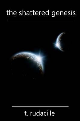 The Shattered Genesis By T. Rudacille 9781312831506 (Paperback)
