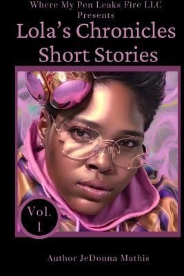 Lola's Chronicles Short Stories By Mathis 9781312877412 (Paperback)