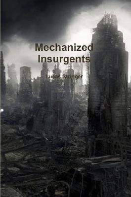 Mechanized Insurgents By Lucas Stringer 9781312903258 (Paperback)