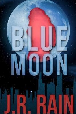 Blue Moon: A Samantha Moon Story By J. R. Rain 9781312932661