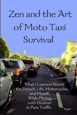 Zen and the Art of Moto Taxi Survival By Ryder 9781312937178