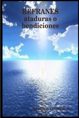 REFRANES ataduras o bendiciones By Rodrigues V 9781312957657