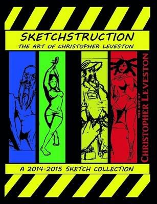 Sketchstruction Vol. 1 2014-2015 By Christopher Leveston 9781312964181