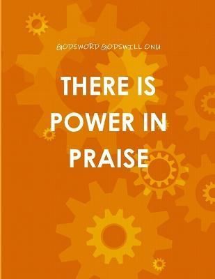 There Is Power in Praise By Onu 9781312975361 (Paperback)