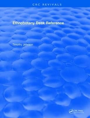 CRC Ethnobotany Desk Reference By Tim Johnson 9781315891842 (Hardback)