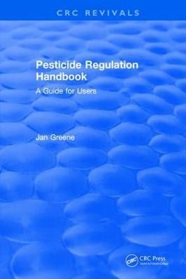 Pesticide Regulation Handbook By Jan Greene 9781315896366 (Hardback)