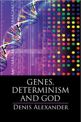 Genes, Determinism, and God By Denis Alexander 9781316506387
