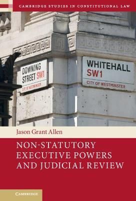 Non-Statutory Executive Powers and Judicial Review 9781316510667