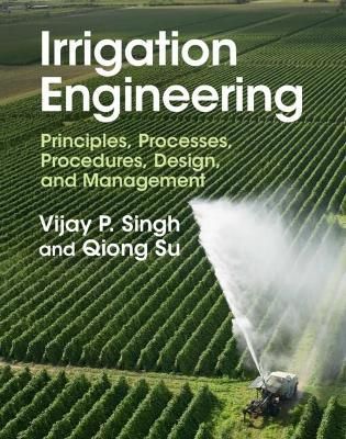 Irrigation Engineering By V. P. Singh, Qiong Su 9781316511220