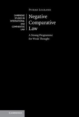 Negative Comparative Law By Pierre Legrand 9781316511978 (Hardback)