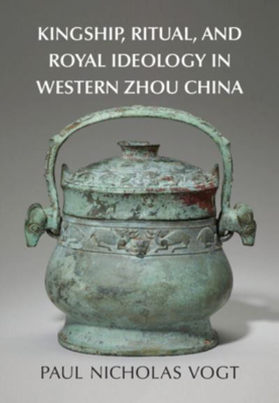 Kingship, Ritual, and Royal Ideology in Western Zhou China (Hardback)