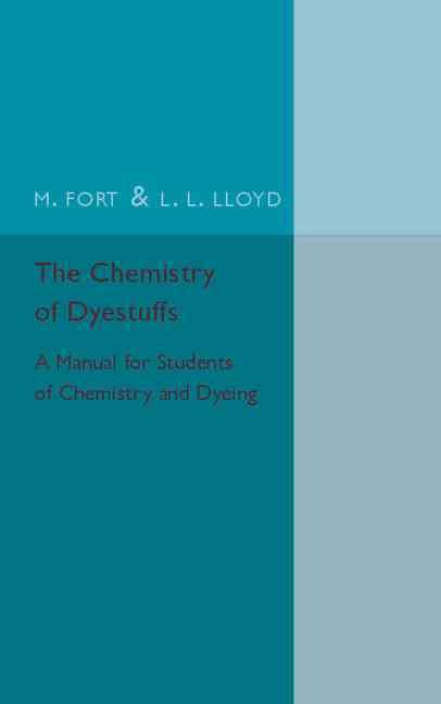 The Chemistry of Dyestuffs By M. Fort, L. L. Lloyd 9781316606933