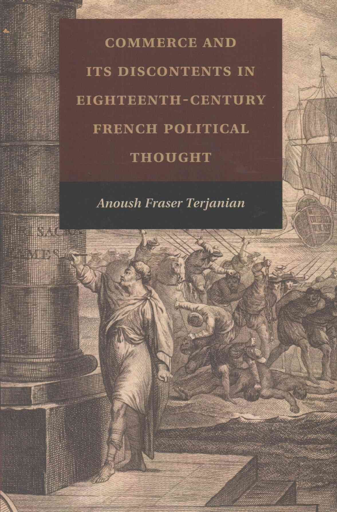 Commerce and Its Discontents in Eighteenth-Century French Political Thought
