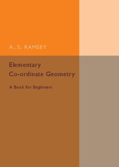 Elementary Co-Ordinate Geometry By A. S. Ramsey 9781316612675