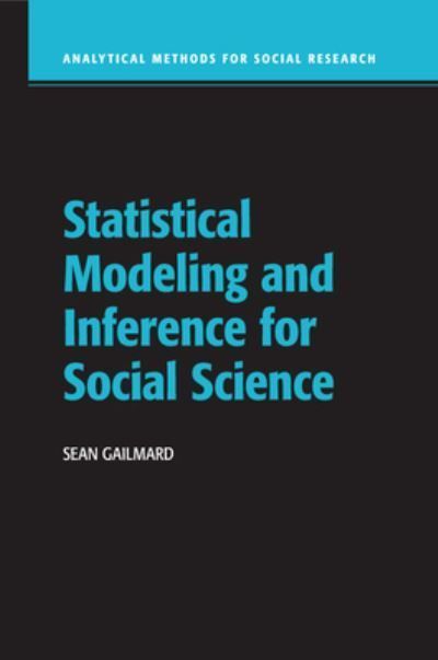 Statistical Modeling and Inference for Social Science By Sean Gailmard