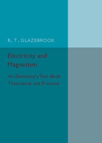 Electricity and Magnetism By Richard Glazebrook 9781316626153
