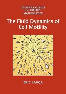 The Fluid Dynamics of Cell Motility By Eric Lauga 9781316626702