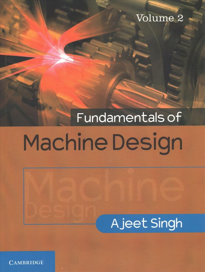 Fundamentals of Machine Design. Volume 2 By Ajeet Singh 9781316630419