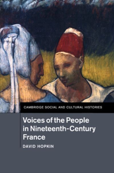 Voices of the People in Nineteenth-Century France By David M. Hopkin