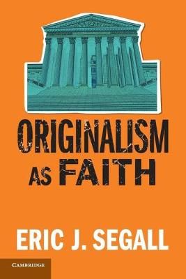 Originalism as Faith By Eric J. Segall 9781316640463 (Paperback)