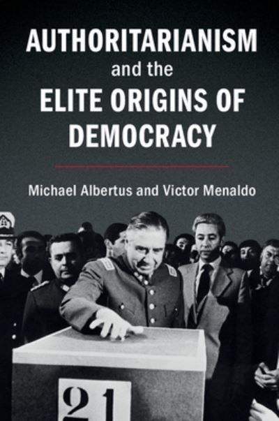 Authoritarianism and the Elite Origins of Democracy 9781316649039