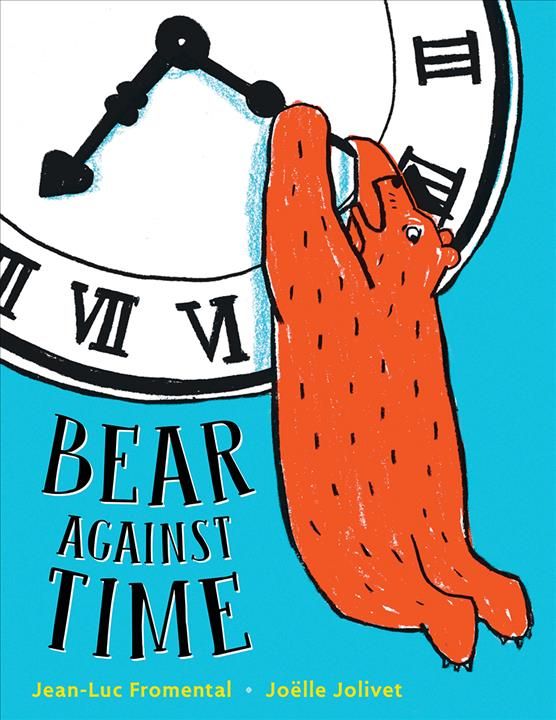 Bear Against Time By Jean-Luc Fromental, Joëlle Jolivet 9781324011354