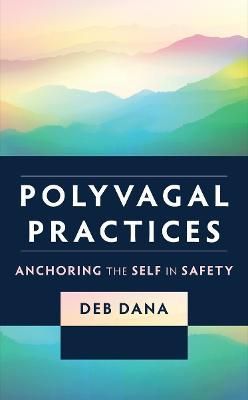 Polyvagal Practices By Deb Dana 9781324052272 (Paperback)