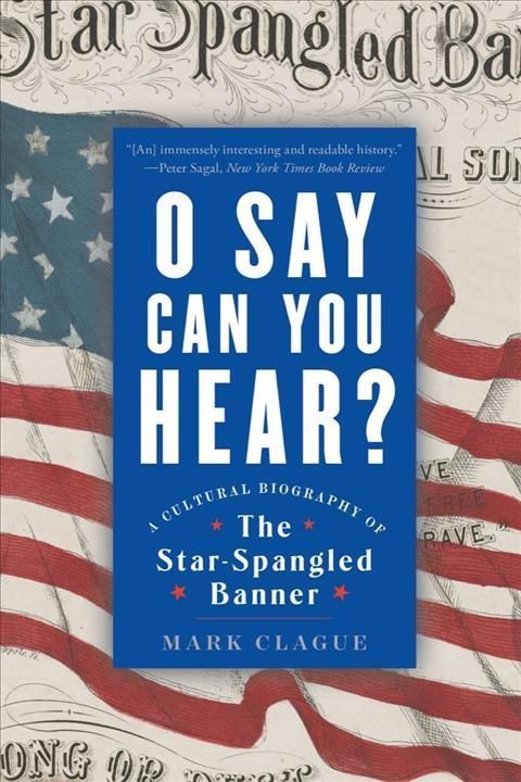 O Say Can You Hear By Mark Clague 9781324064473 (Paperback)