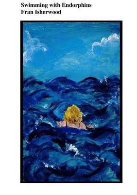 Swimming with Endorphins By Fran Isherwood 9781326002107 (Paperback)