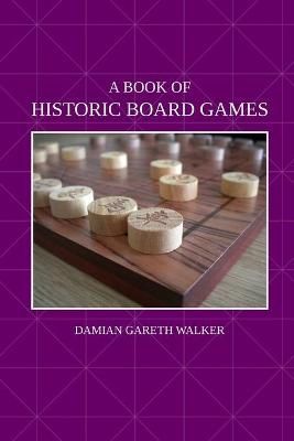 A Book of Historic Board Games By Damian Gareth Walker 9781326066956