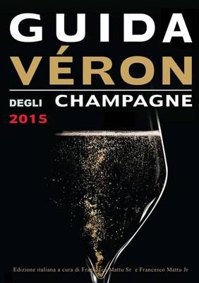 Guida Veron Degli Champagne 2015 By Michel VERON 9781326108021
