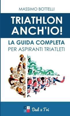 Dad 2 Tri - Triathlon Anch'io By Bottelli 9781326116712 (Paperback)