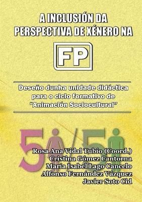 inclusi?n da perspectiva de x?nero na FP. Dese?o dunha unidade did?ctica para o ciclo formativo de "Animaci?n Sociocultural"