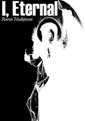 I, Eternal By Aaron Hodkinson 9781326163822 (Paperback)