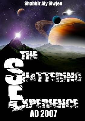 The Shattering Experience Ad 2007 By Shabbir Aly Siwjee 9781326169794