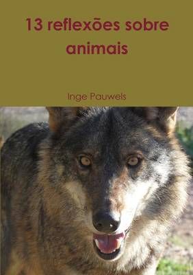 13 Reflexoes Sobre Animais By Inge Pauwels 9781326169879 (Paperback)