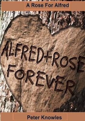 A Rose for Alfred By Peter Knowles 9781326208745 (Paperback)